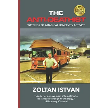 The Anti-Deathist: Writings of a Radical Longevity Activist