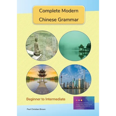 Complete Modern Chinese Grammar: Beginner to Intermediate