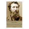 John Muir - The Story of My Boyhood and Youth: "One touch of nature makes the whole world kin."