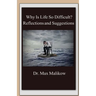 Why Is Life So Difficult?: Reflections and Suggestions