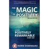 The Magic of Positivity: Living Positively Remarkable Every Day