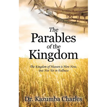The Parables of the Kingdom: The Kingdom of Heaven Is Here Now, But Not Yet in Fullness