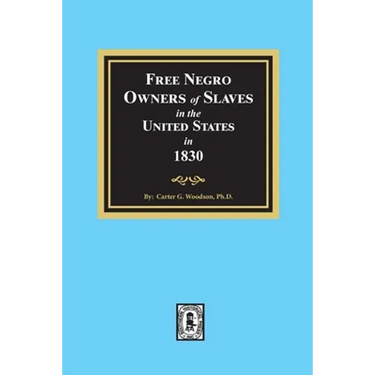 Free Negro Owners of Slaves in the United States in 1830
