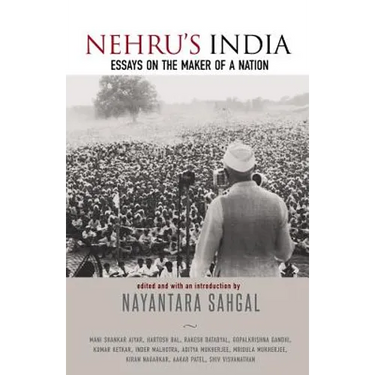 Nehru's India: Essays on the Maker of a Nation