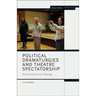 Political Dramaturgies and Theatre Spectatorship: Provocations for Change