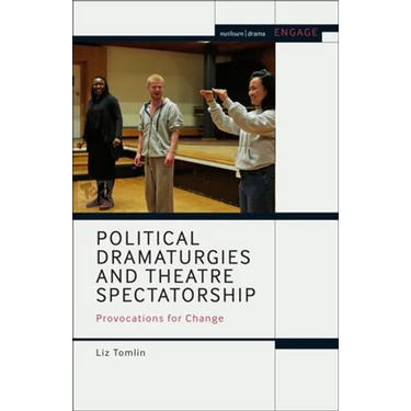 Political Dramaturgies and Theatre Spectatorship: Provocations for Change