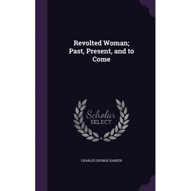 Revolted Woman; Past, Present, and to Come