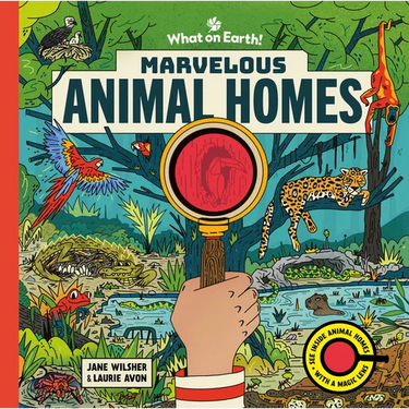 Marvelous Animal Homes: A Magic Lens Book