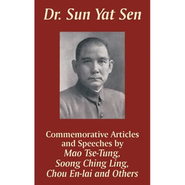 Dr. Sun Yat Sen: Commemorative Articles and Speeches