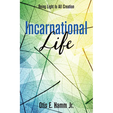 Incarnational Life: Being Light to All Creation