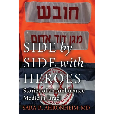 Side by Side with Heroes: Stories of an Ambulance Medic in Israel
