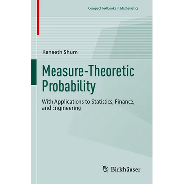 Measure-Theoretic Probability: With Applications to Statistics, Finance, and Engineering