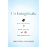 The Evangelicals: What They Believe, Where They Are, and Their Politics