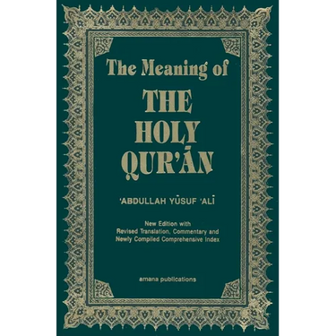 The Meaning of the Holy Qur'an English/Arabic: New Edition with Arabic Text and Revised Translation, Commentary and Newly Compiled Comprehensive Index