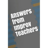 Answers from Improv Teachers