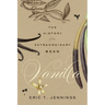 Vanilla: The History of an Extraordinary Bean