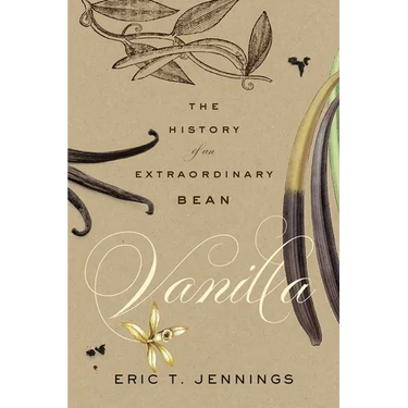Vanilla: The History of an Extraordinary Bean