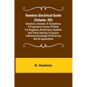 Hawkins Electrical Guide (Volume. 09) Questions, Answers, & Illustrations, A progressive course of study for engineers, electricians, students and tho