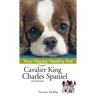 Cavalier King Charles Spaniel: Your Happy Healthy Pet