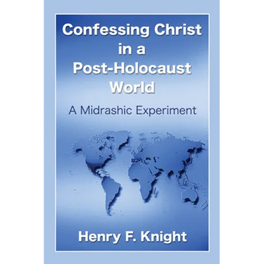 Confessing Christ in a Post-Holocaust World