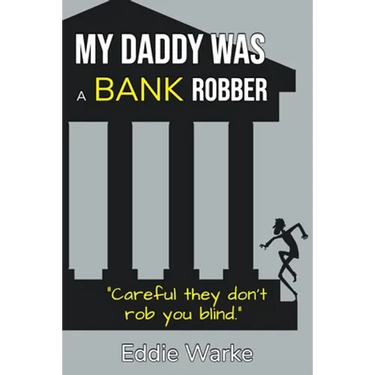 My Daddy Was a Bank Robber