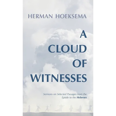 A Cloud of Witnesses: Sermons on Selected Passages from the Epistle to the Hebrews