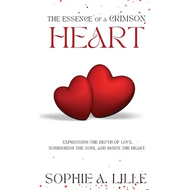 The Essence of a Crimson Heart: Expressing the depth of love, nourishing the soul and ignite the heart