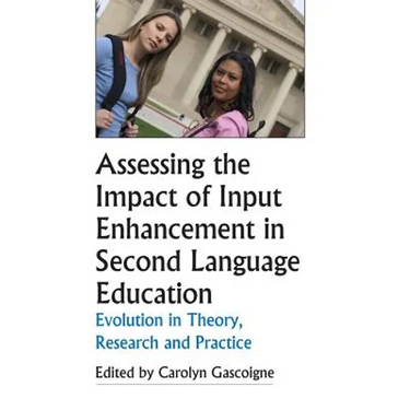 Assessing the Impact of Input Enhancement in Second Language Education: Evolution in Theory, Research and Practice