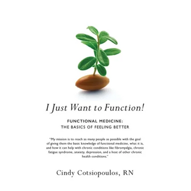 I Just Want to Function!: Functional Medicine: The Basics of Feeling Better