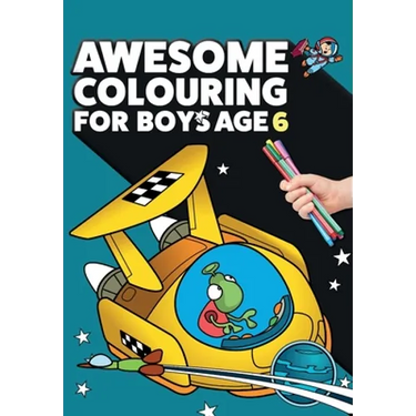 Awesome Colouring Book For Boys Age 6: You are awesome. Cool, creative, anti-boredom colouring book for six year old boys