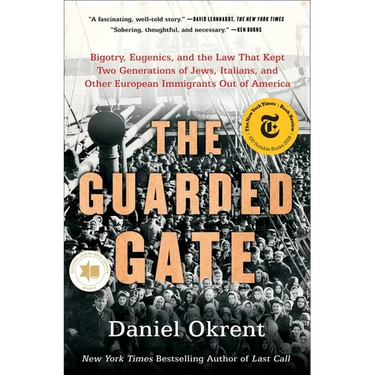 The Guarded Gate: Bigotry, Eugenics, and the Law That Kept Two Generations of Jews, Italians, and Other European Immigrants Out of Ameri