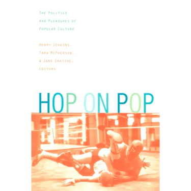 Hop on Pop: The Politics and Pleasures of Popular Culture