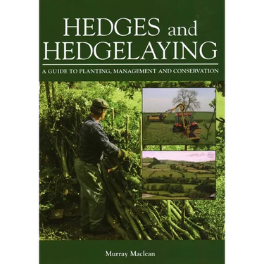 Hedges and Hedgelaying: A Guide to Planting, Management and Conservation
