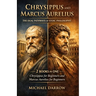 Chrysippus and Marcus Aurelius: The Dual Pathways of Stoic Philosophy