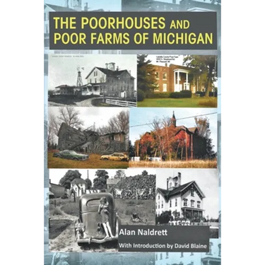 The Poorhouses and Poor Farms of Michigan