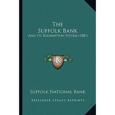 The Suffolk Bank: And Its Redemption System (1881)