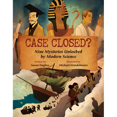 Case Closed?: Nine Mysteries Unlocked by Modern Science