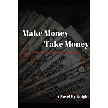 Make Money, Take Money: A Tale From The Hill