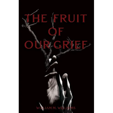 The Fruit of Our Grief