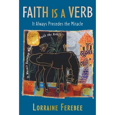 Faith Is a Verb: It Always Precedes the Miracle