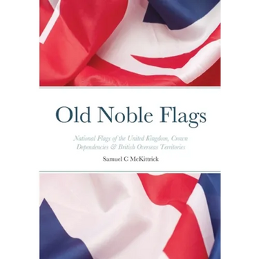 Old Noble Flags: National Flags of the United Kingdom, Crown Dependencies & British Overseas Territories