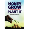 Money Grows Where You Plant It