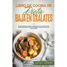 Libro de cocina de dieta baja en oxalatos.Recetas saludables para tratar la inflamación, los dolores crónicos y los cálculos renales.