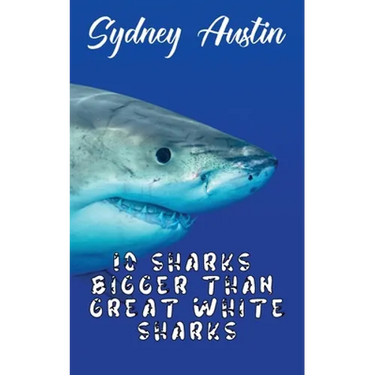 10 Sharks Bigger Than Great White Sharks