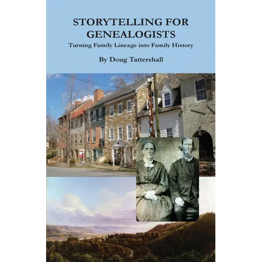 Storytelling for Genealogists: Turning Family Lineage into Family History