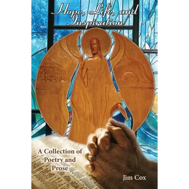 Hope, Life, and Inspiration-A Collection of Poetry and Prose