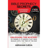 Bible Prophecy Secrets Expanded Edition: Unlocking the Ancient Mystery of Daniel's 70 Weeks that was Sealed Until the Time of the End