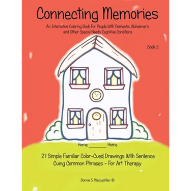 Connecting Memories - Book 2: 27 Simple Familiar Color Cued Drawings With Sentence Cuing Common Phrases - For Art Therapy