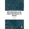 New Directions in the Ethics and Politics of Speech
