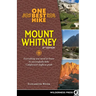 One Best Hike: Mount Whitney: Everything You Need to Know to Successfully Hike California's Highest Peak